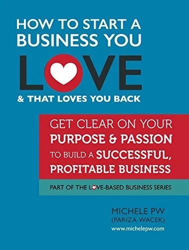 Business ebook #14: How to Start a Business You Love & That Loves You Back