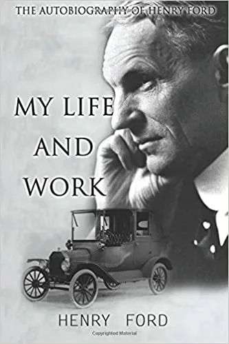 My Life and Work: Autobiography of Henry Ford